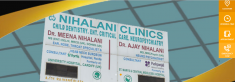 Nihalani Clinics is a family run clinic providing services in the fields of ENT, Child Dentistry ...