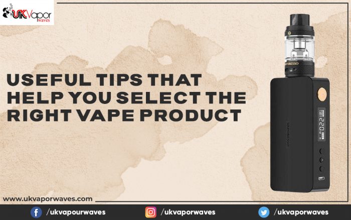 Useful Tips That Help You Select The Right Vape Product