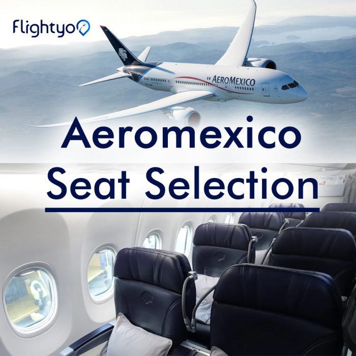 Aeromexico Seat Selection Policy & Fees +1-888-610-0084
