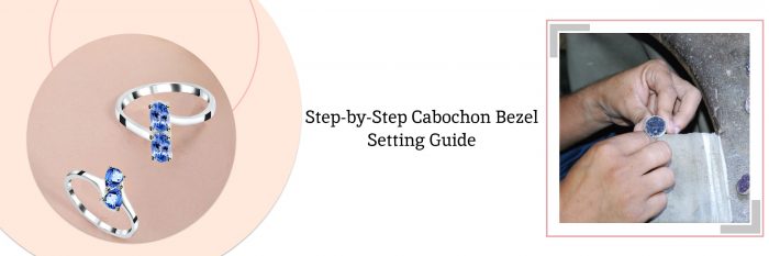 How To Create a Bezel Setting For A Cabochon Stone