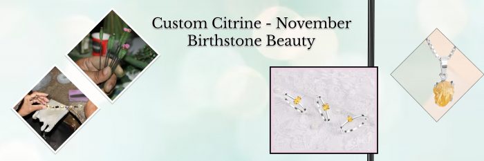 Customized November Birthstone Jewelry: Charm of Citrine