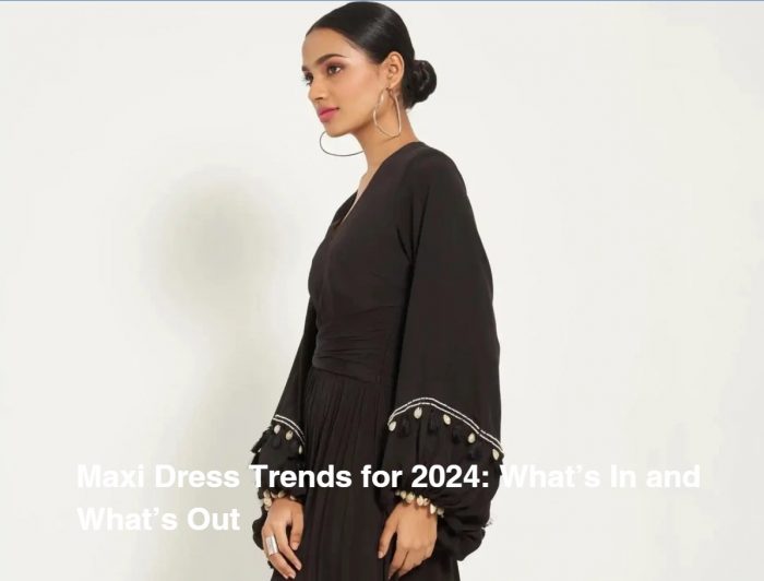 Maxi Dress Trends for 2024: What’s In and What’s Out