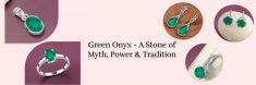 Green Onyx: Background, Significance, Symbolism, Therapeutic Benefits, and More