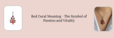 Red Coral Meaning, History, Benefits, Healing Facts & Uses