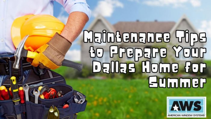 Maintenance Tips to Prepare Your Dallas Home for Summer | Journal
