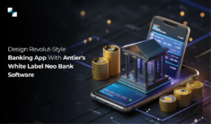 Launch Revolut-Style Banking App With Antier’s White Label Neo Bank Software